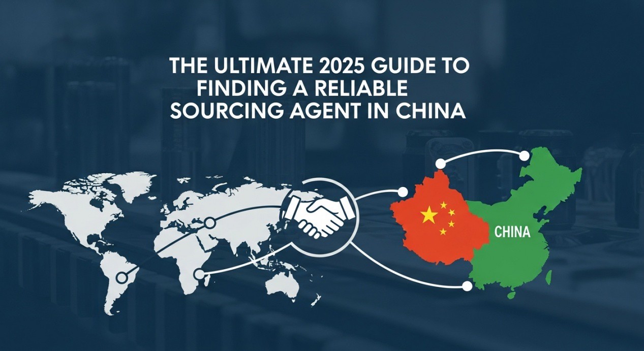 Der Ultimative Leitfaden 2025 zur Suche eines Zuverlässigen Sourcing-Agenten in China